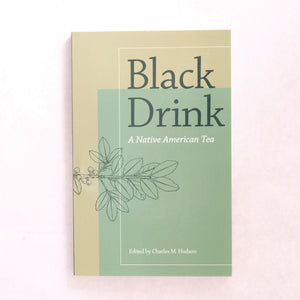 Black Drink Book- Yaupon Teahouse + Apothecary